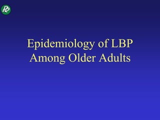 Epidemiology of LBP
Among Older Adults
 