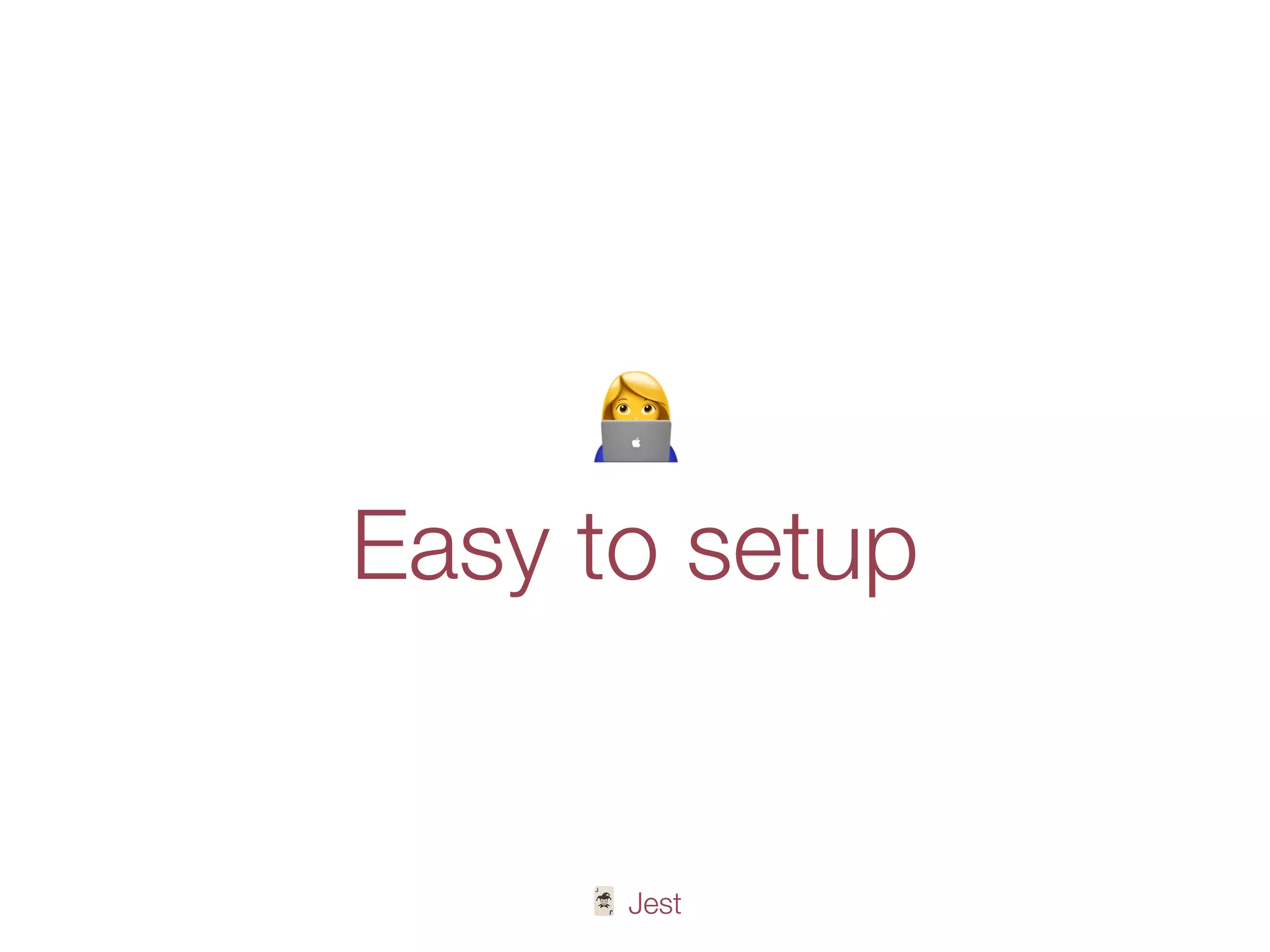 🃏 Jest
"
Easy to setup
 