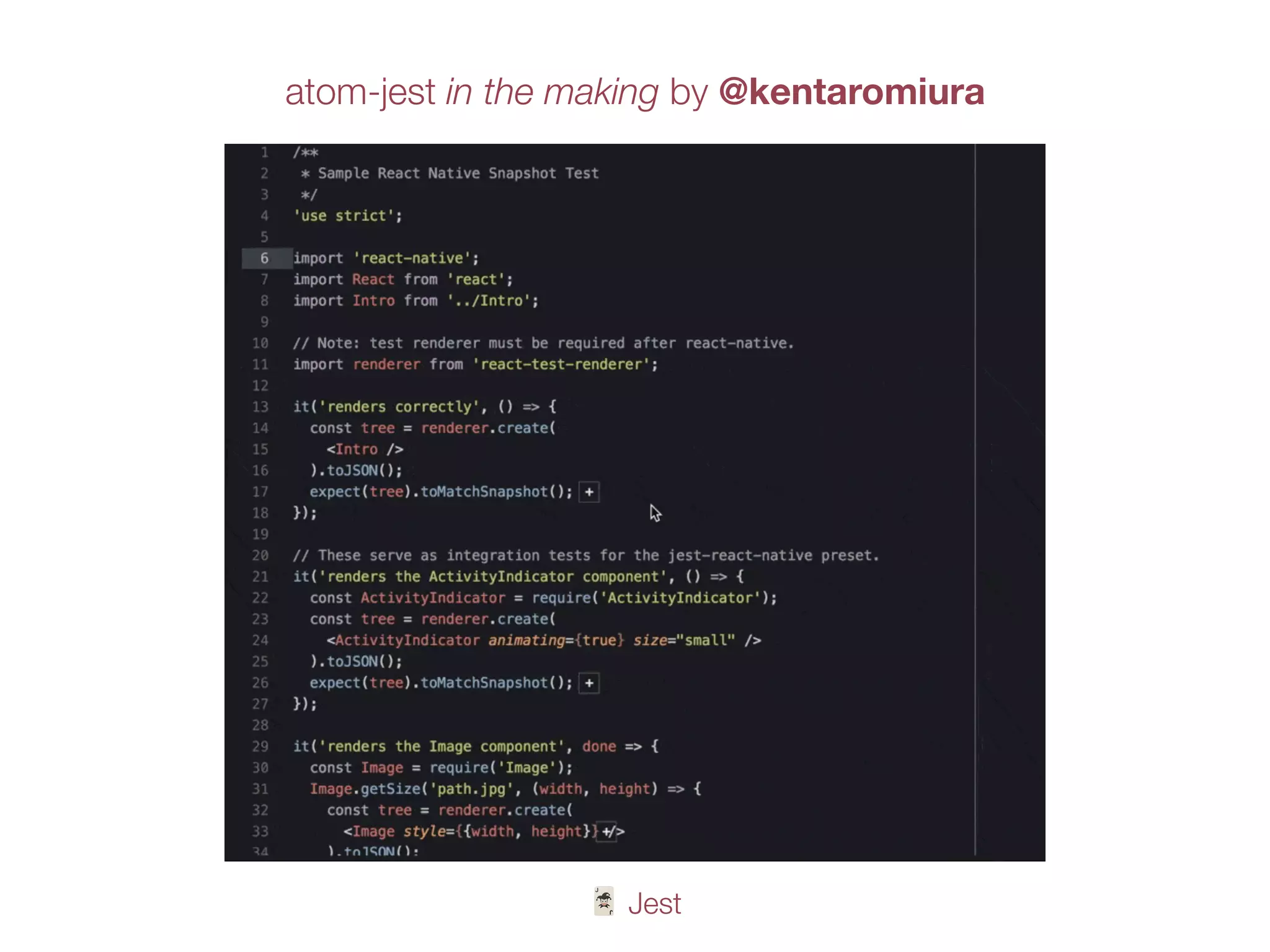 🃏 Jest
atom-jest in the making by @kentaromiura
 