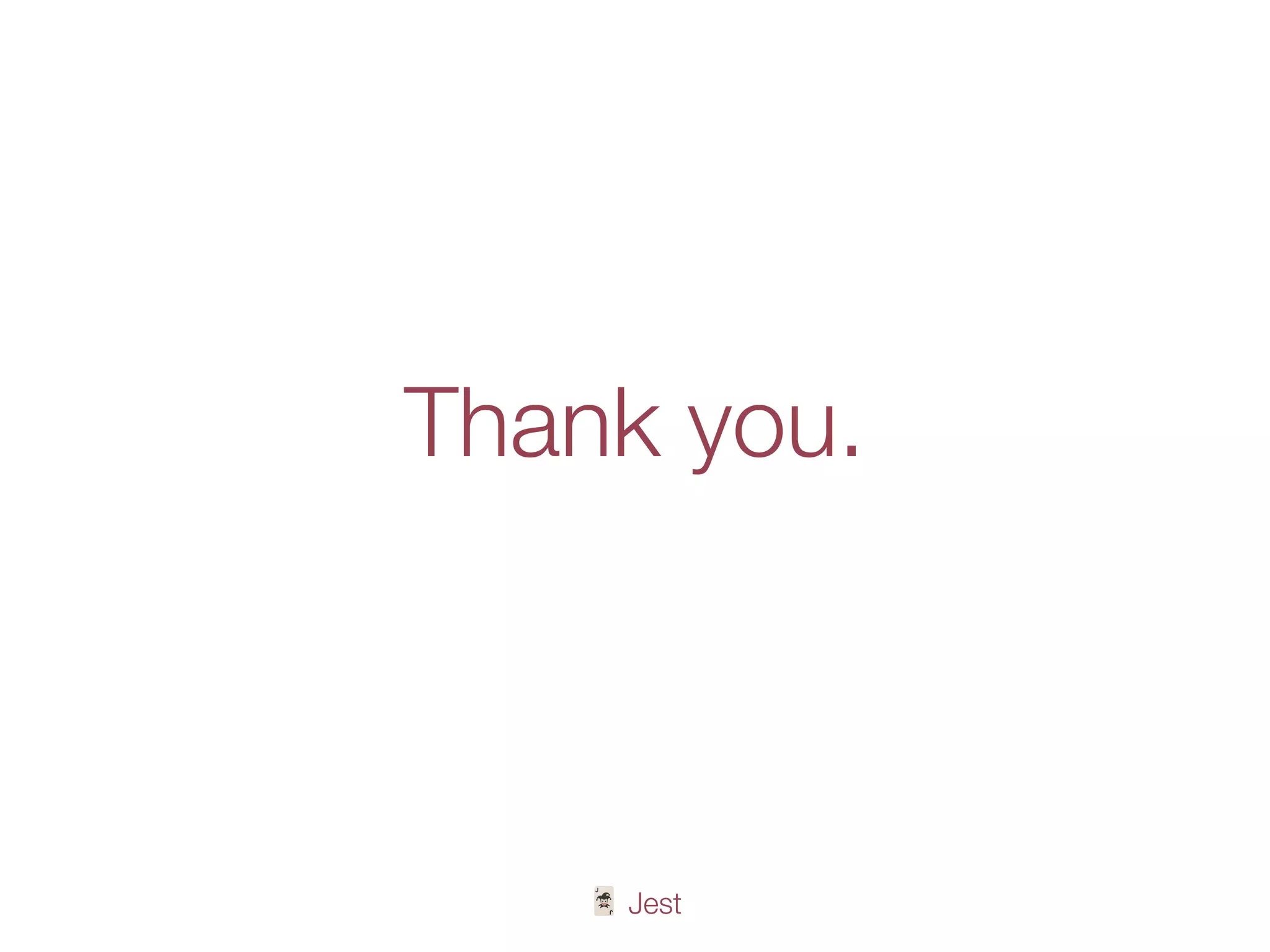 🃏 Jest
Thank you.
 