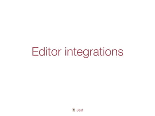 🃏 Jest
Editor integrations
 