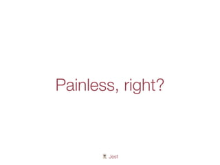 🃏 Jest
Painless, right?
 