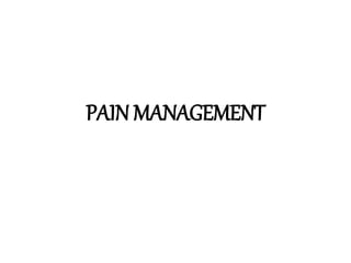 PAIN MANAGEMENT
 