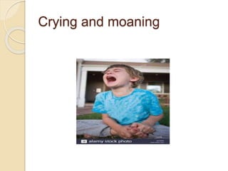Crying and moaning
 