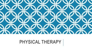 PHYSICAL THERAPY
 