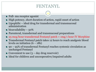 FENTANYL PATCH
24-hour Oral Morphine Initial Fentanyl dose
30-59 mg 12 mcg
60-134 mg 25 mcg
135-224 mg 50 mcg
225-314 mg 7...