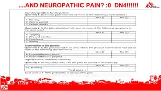 ....AND NEUROPATHIC PAIN? :0 DN4!!!!!!
 