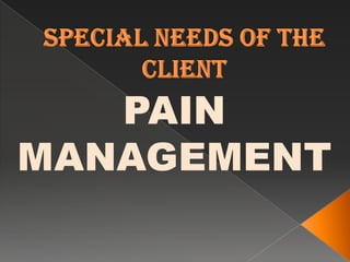 Special Needs of the Patient. Pain