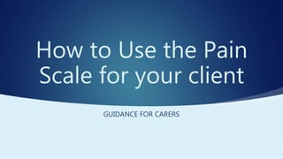 How to use the Pain Scale for your client