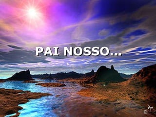 PAI NOSSO... 