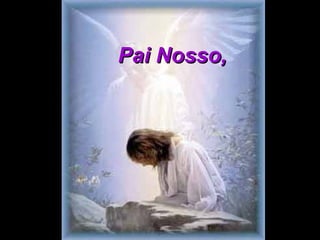Pai Nosso,Pai Nosso,
 