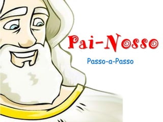 Pai-Nosso 
Passo-a-Passo  