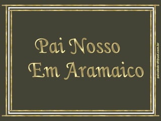 Pai Nosso Em Aramaico 