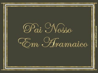 Pai Nosso Em Aramaico 