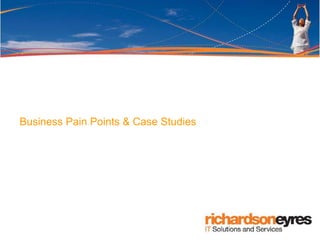 Business Pain Points & Case Studies
 