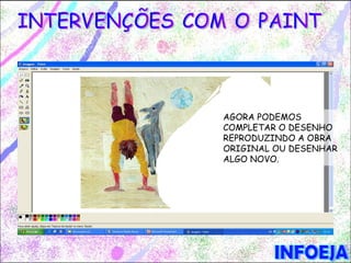 AGORA PODEMOS
COMPLETAR O DESENHO
REPRODUZINDO A OBRA
ORIGINAL OU DESENHAR
ALGO NOVO.
 