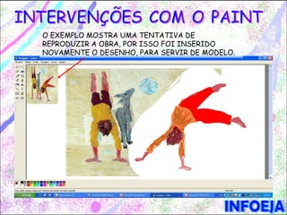 O EXEMPLO MOSTRA UMA TENTATIVA DE
REPRODUZIR A OBRA, POR ISSO FOI INSERIDO
NOVAMENTE O DESENHO, PARA SERVIR DE MODELO.
 