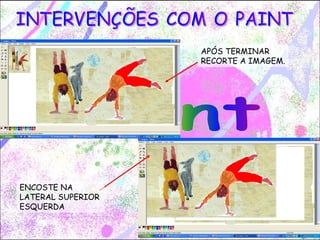 APÓS TERMINAR
                   RECORTE A IMAGEM.




ENCOSTE NA
LATERAL SUPERIOR
ESQUERDA
 