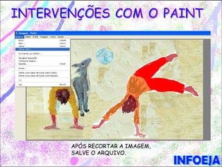 APÓS RECORTAR A IMAGEM,
SALVE O ARQUIVO.
 