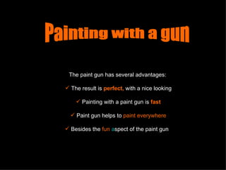 [object Object],[object Object],[object Object],[object Object],[object Object],Painting with a gun 