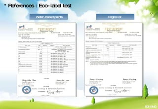 Water-based paints  Engine oil SDI ENG * References : Eco-label test 