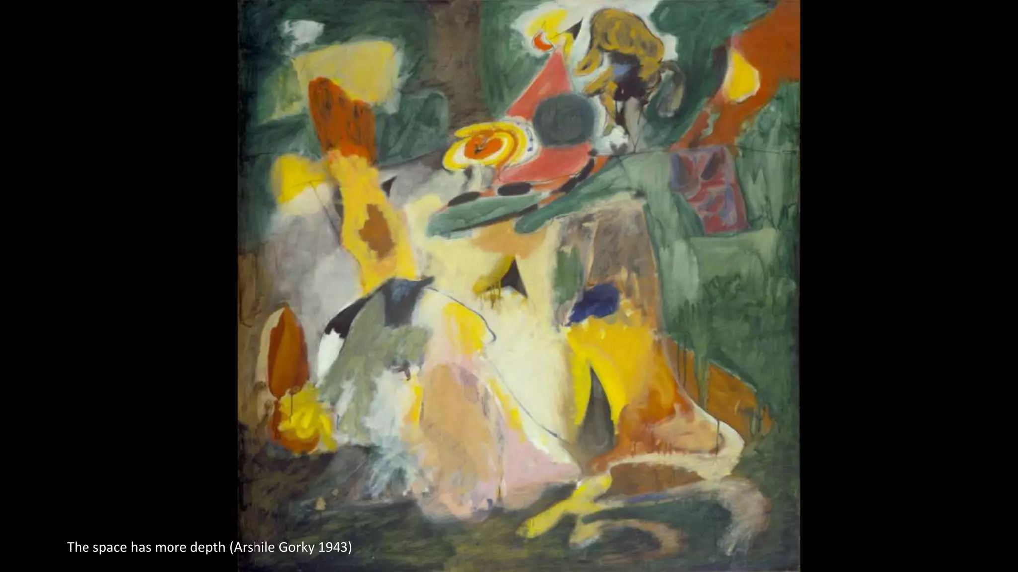 The space has more depth (Arshile Gorky 1943)