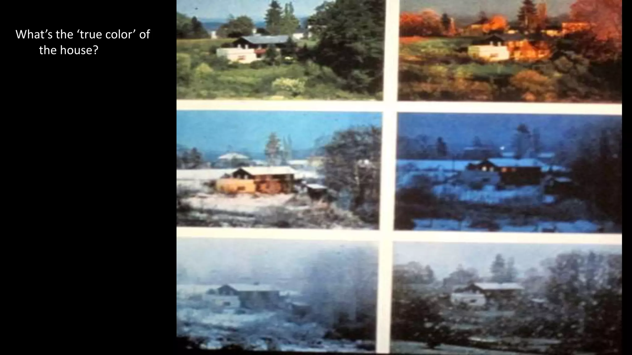 What’s the ‘true color’ of
the house?