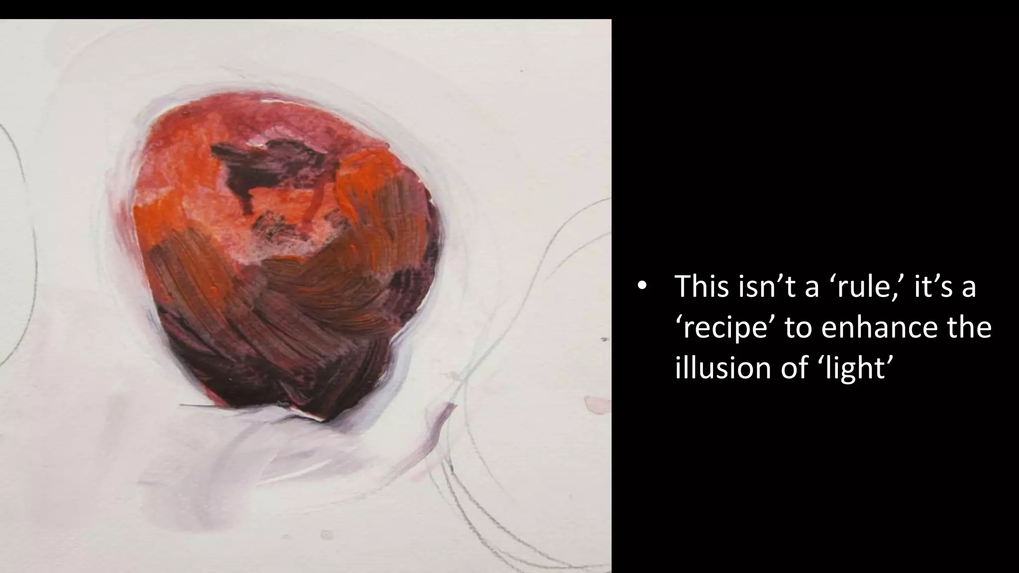 • This isn’t a ‘rule,’ it’s a
‘recipe’ to enhance the
illusion of ‘light’