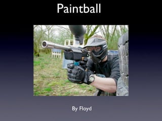 Paintball




   By Floyd
 