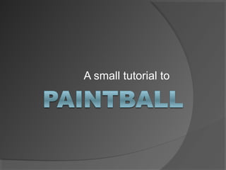 A small tutorial to
 