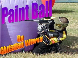 Paint Ball By Christian Winey 