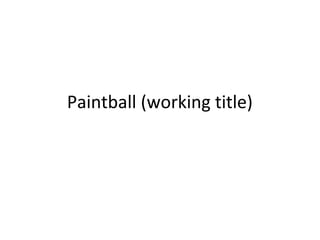 Paintball (working title)
 