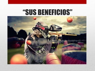 “SUS BENEFICIOS”
 
