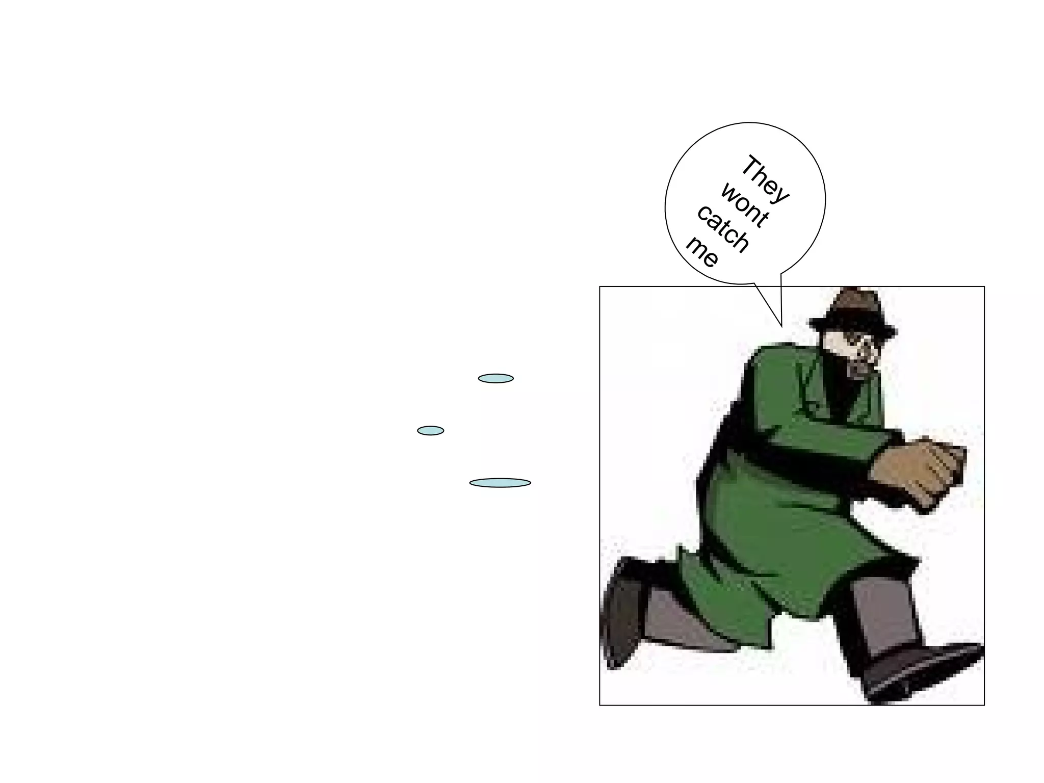 They wont catch me