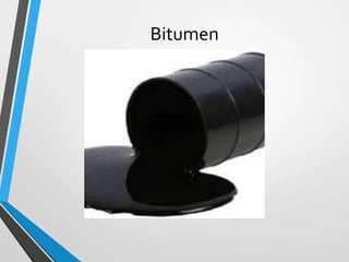 Bitumen
 