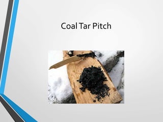CoalTar Pitch
 