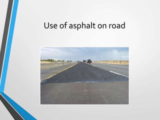 Use of asphalt on road
 