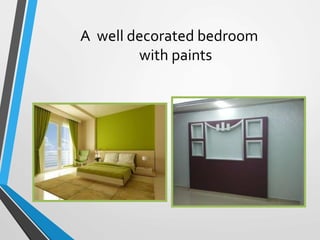 A well decorated bedroom
with paints
 