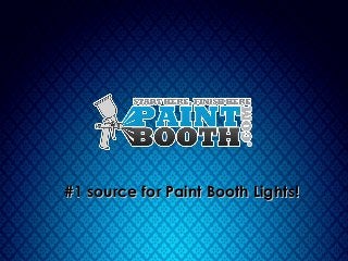 #1 source for Paint Booth Lights!

 