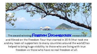 The award winning Freedom Documentary researched
and filmed on the Freedom Tour that started in 2015 (that took me
and my ...