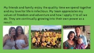 My friends and family enjoy the quality time we spend together
and my love for life is infectious. My team appreciates my
...
