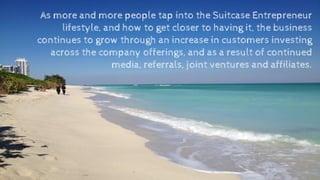 As more and more people tap into the Suitcase Entrepreneur
lifestyle, and how to get closer to having it, the business
con...