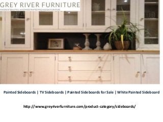 Painted Sideboards | TV Sideboards | Painted Sideboards for Sale | White Painted Sideboard
http://www.greyriverfurniture.com/product-category/sideboards/
 