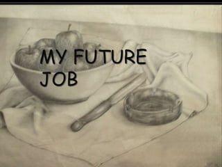 MY FUTURE
JOB   5
 