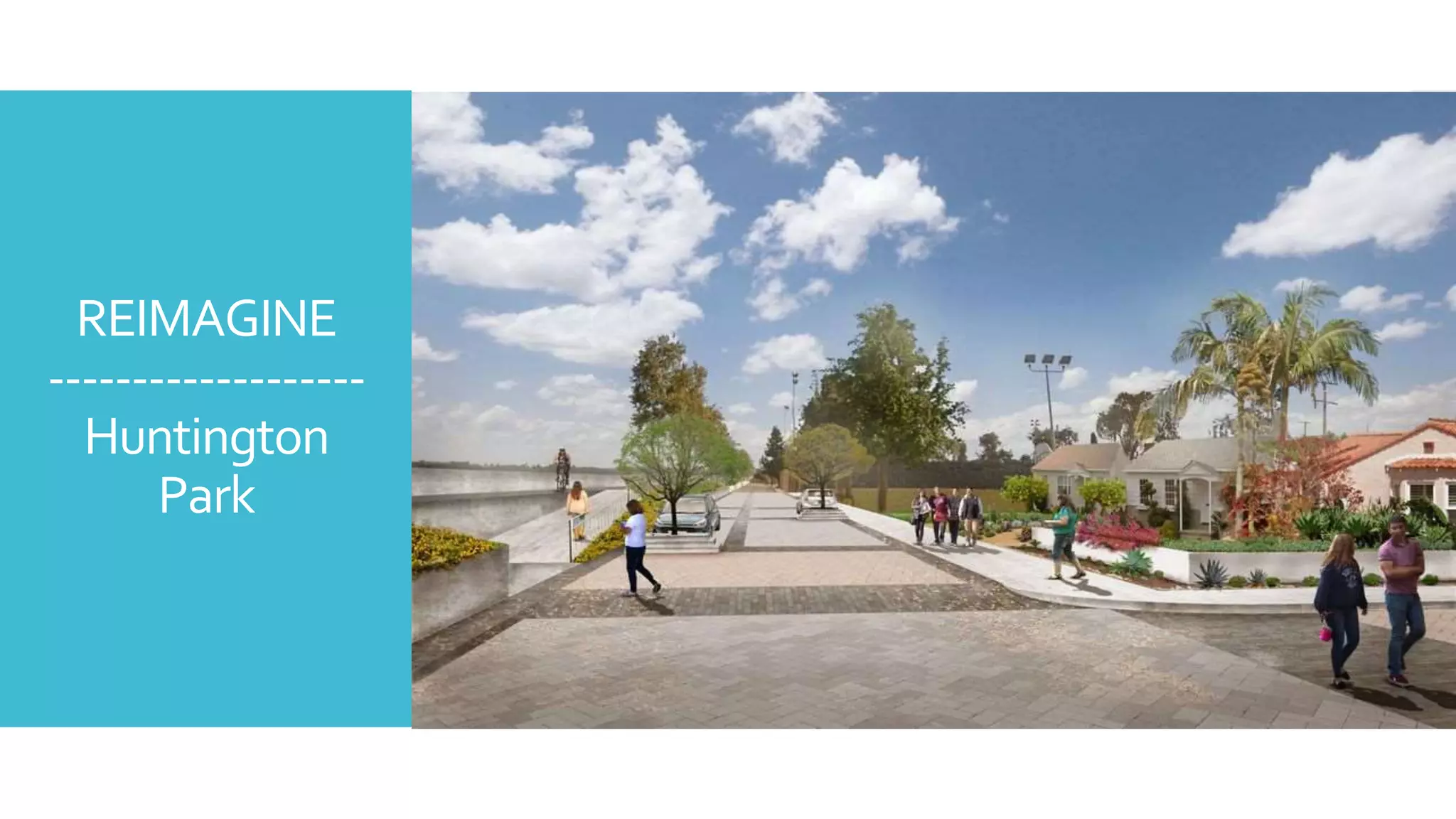 REIMAGINE
-------------------
Huntington
Park
 