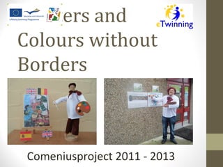 Painters and
Colours without
Borders



 Comeniusproject 2011 - 2013
 