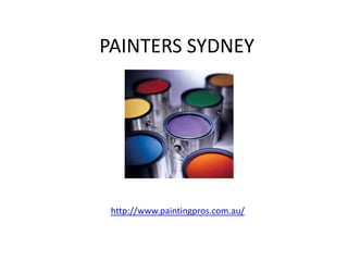 PAINTERS SYDNEY




 http://www.paintingpros.com.au/
 