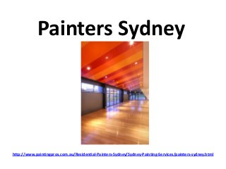 Painters Sydney
http://www.paintingpros.com.au/Residential-Painters-Sydney/Sydney-Painting-Services/painters-sydney.html
 