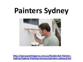 Painters Sydney
http://www.paintingpros.com.au/Residential-Painters-
Sydney/Sydney-Painting-Services/painters-sydney.html
 
