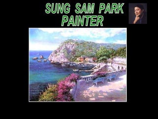 SUNG  SAM  PARK PAINTER 